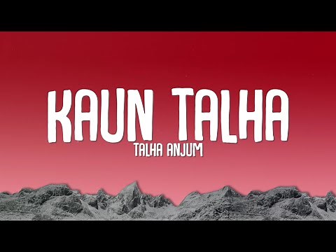 Talha Anjum - Kaun Talha | Lyrics | Lyrical Resort