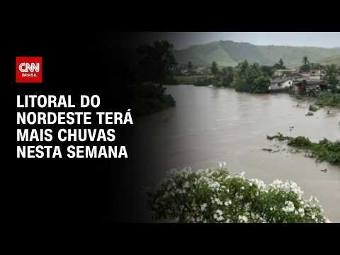 Previsão do tempo: Litoral do Nordeste terá mais chuva nesta semana | CNN PRIME TIME