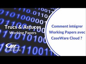 Trucs & Astuces : Comment intégrer Working Papers avec CaseWare Cloud ?