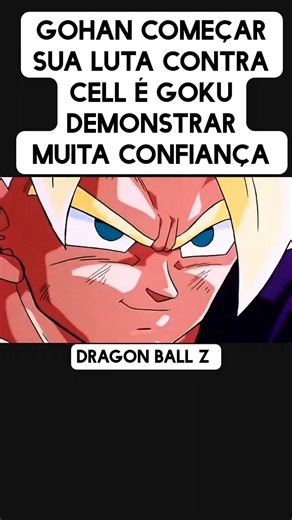 Gohan começar sua luta contra Cell é Goku demonstrar muita confiança 😎🔥 #dragonball #filmeseseries | Lucky Filmes/animes