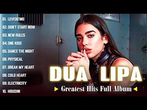 Dua Lipa Ultimate Greatest Hits Playlist | All-Time Best Songs