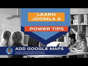 Learn Joomla 4 - Power Tips - Add Google Maps