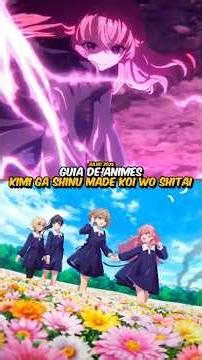 GUIA DE ANIMES JULHO 2026 | Kimi ga Shinu Made Koi wo Shitai #kimigashinumadekoiwoshitai #animes2026