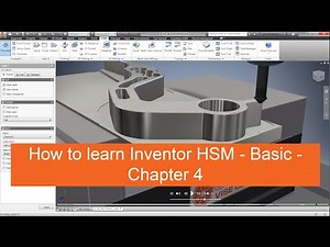 How to learn Inventor HSM - Basic - Chapter 4