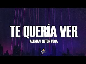 Alemán, Neton Vega - Te Quería Ver (Letra)