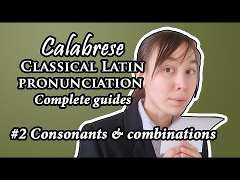Classical Latin (Calabrese!) complete pronunciation guide | 2: Consonants & combinations