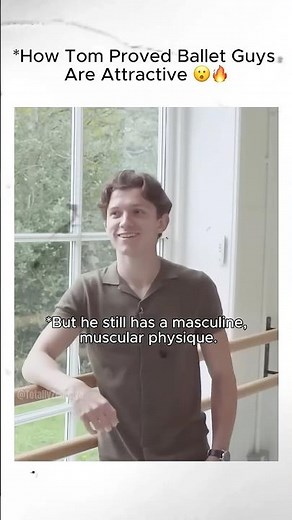 How Tom Proved Ballet Guys Are Attractive 😮‍🔥🩰 #TomHolland #Tomdaya #Ballet