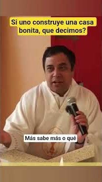 si uno construye una casa bonita, que decimos? Padre Arturo #padrearturocornejo
