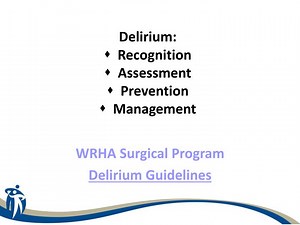 Delirium:  Recognition  Assessment  Prevention  Management - SlideServe