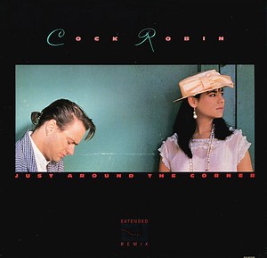 Cock Robin - Just Around The Corner (Extended Remix)