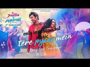 "Tere Pyar Mein" Lyrics and only instrumental music (arjit sing)