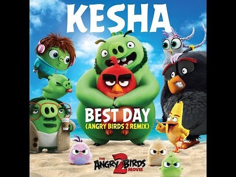Kesha Best Day (Angry Birds 2 Remix) (From The Angry Birds Movie 2) Lyrics + Character Pics
