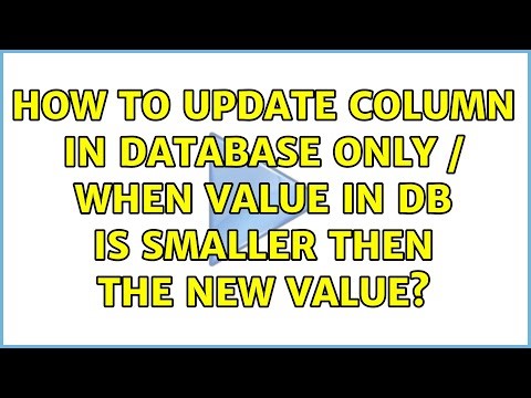 How to update column in database ONLY / WHEN value in DB is smaller then the NEW value?