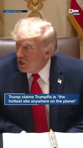 Trump claims TrumpRx is "the hottest site anywhere on the planet"