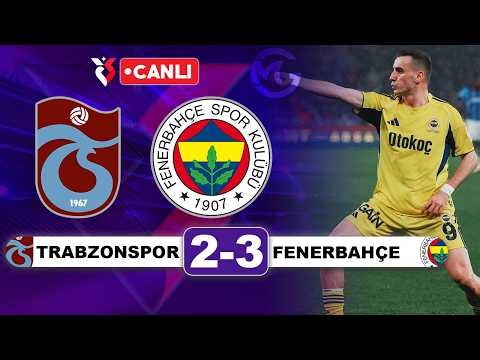 Trabzonspor 2-3 Fenerbahçe / Süper Lig Canlı