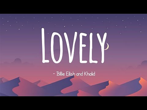 Lovely - Billie Eilish and Khalid | lyrics video | Isn't it lovely, all alone | [1080p/60fps]