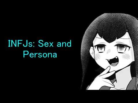 INFJs: Sex and Persona (INTP)