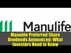 Manulife Preferred Share Dividends Announced: What Investors Need to Know