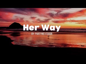 PartyNextDoor - Her Way (lyrics)