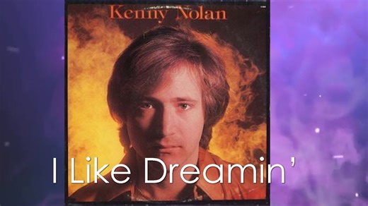 I Like Dreamin' was written by Kenny Nolan and was first released by Kenny Nolan in 1976. | LoveSongs/HeartbreakSongs with lyrics by BEEME views