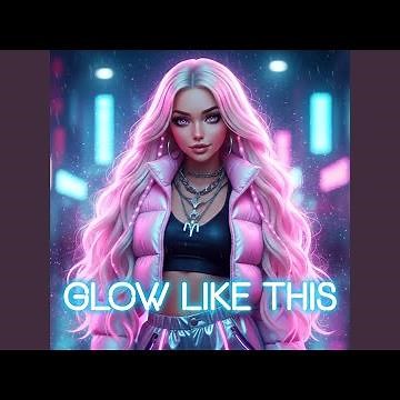 Glow Like This