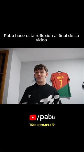 Pabu hace está reflexión al final de su video
