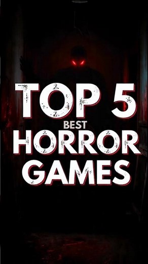 Top 5 Best Horror Games Of All Time