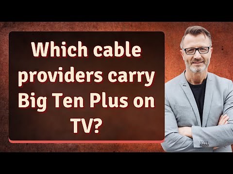 Which cable providers carry Big Ten Plus on TV?