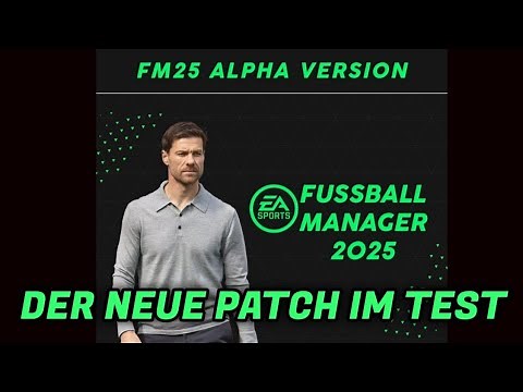 Fussball Manager 25 - Alpha Version | Der neue Patch im Test | Infovideo