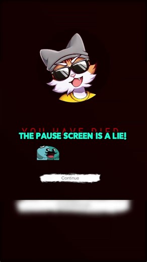The Pause Screen is a Lie!