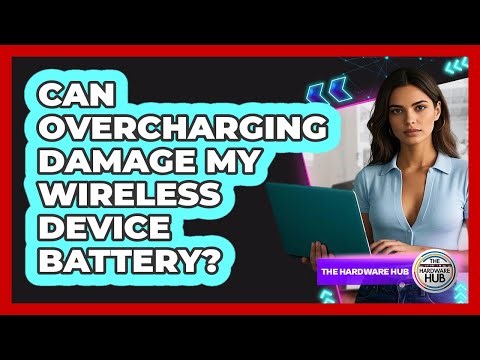 Can Overcharging Damage My Wireless Device Battery?