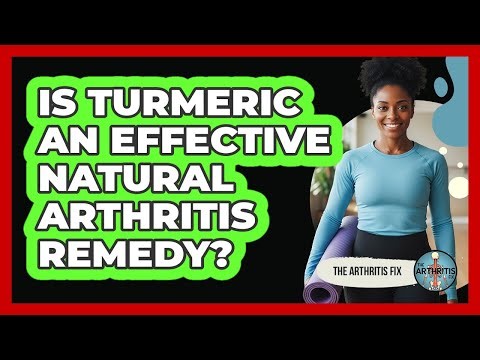 Is Turmeric An Effective Natural Arthritis Remedy?