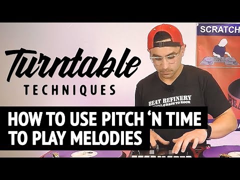 How to Play Melodies With Serato's Pitch 'n Time | Turntable Techniques