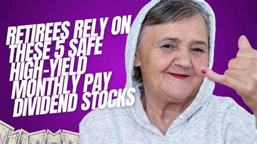 Retirees Rely On These 5 Safe High Yield Monthly Pay Dividend Stocks