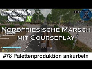 LS17 | Nordfriesische Marsch mit Courseplay #78 - Palettenproduktion ankurbeln