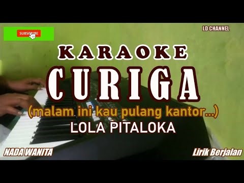 Lola Pitaloka - CURIGA (Karaoke Lirik Berjalan) Nada Wanita |