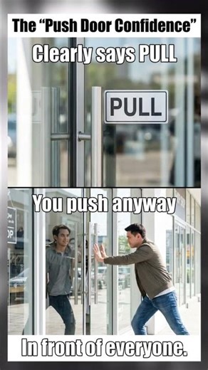 Pushing a Door That Clearly Says Pull