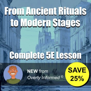 From Ancient Rituals to Modern Stages Complete 5E Lesson