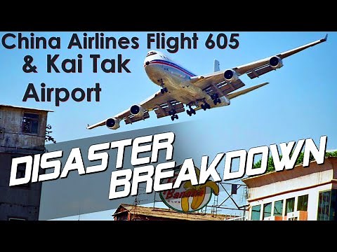 Kai Tak Airport & China Airlines Flight 605 - DISASTER BREAKDOWN