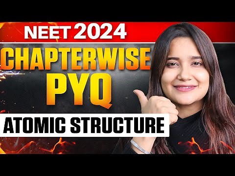 ATOMIC STRUCTURE | CHAPTERWISE NTA PYQ SERIES | NEET 2024 | ANJALI SINGH