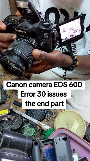 Canon EOS 60D Error 30 issues work Done
