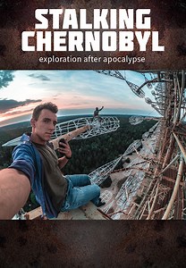 Stalking Chernobyl: Exploration after Apocalypse
