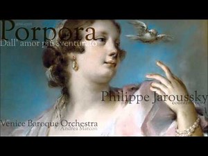Porpora - Aria for Farinelli - Dall' amor più sventurato - Philippe Jaroussky - countertenor