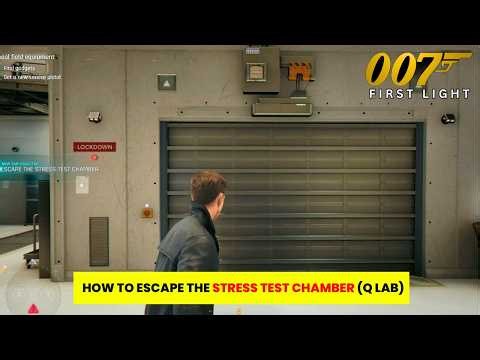 007 First Light- How to Escape the Stress Test Chamber (Q LAB)