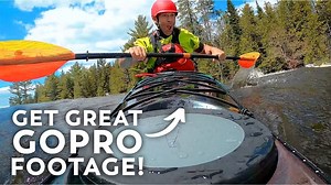 How to film your own paddling adventure | GoPro tips and settings