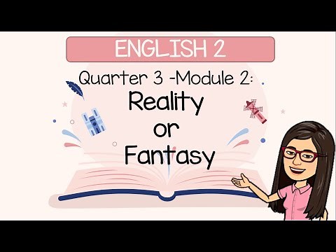 ENGLISH 2 Q3 MODULE 2 Reality or Fantasy