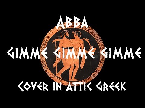 Abba - Gimme Gimme Gimme Cover in Attic Greek (BRONZECORE)