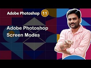 Adobe Photoshop Screen Modes - Adobe Photoshop Tutorial 11 🚀