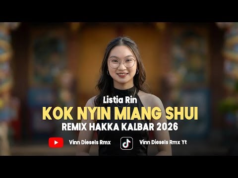 KOK NYIN MIANG SHUI - Listia Rin || REMIX HAKKA KALBAR TERBARU 2026