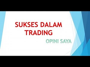 CARA SUKSES DI TRADING?